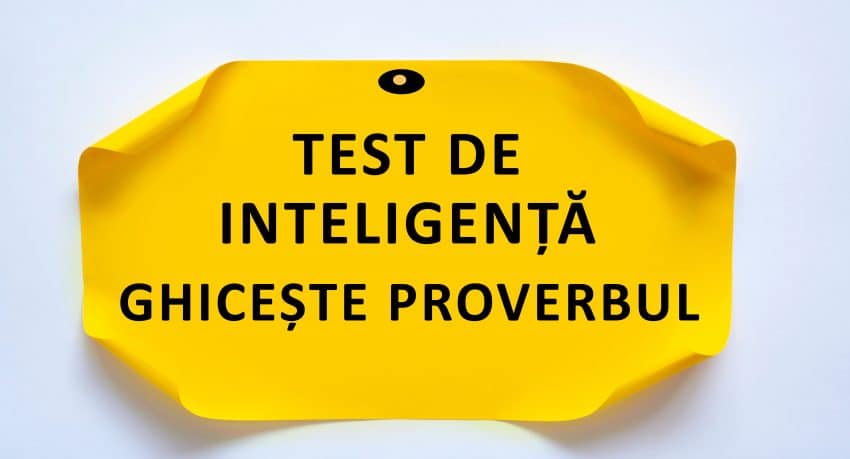 Test de inteligenta ghiceste proverbul