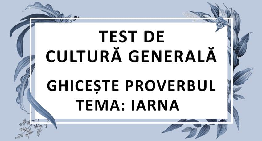 Test de cultura generala - ghiceste proverbul - iarna