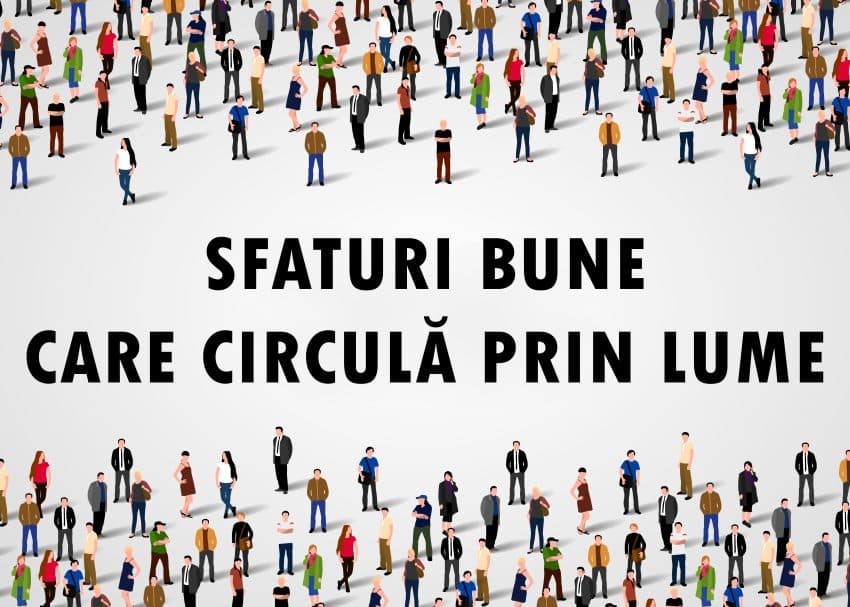 Sfaturi bune care circula prin lume